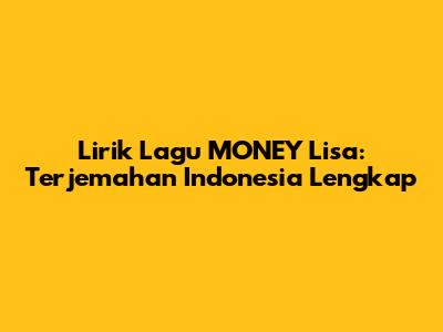 Lirik Lagu MONEY Lisa: Terjemahan Indonesia Lengkap