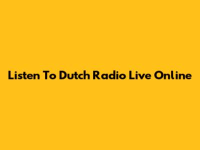 Listen To Dutch Radio Live Online