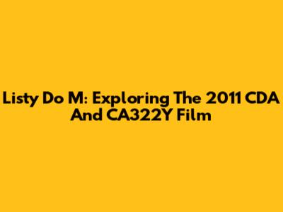 Listy Do M: Exploring The 2011 CDA And CA322Y Film