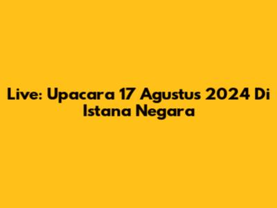 Live: Upacara 17 Agustus 2024 Di Istana Negara