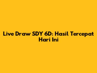 Live Draw SDY 6D: Hasil Tercepat Hari Ini