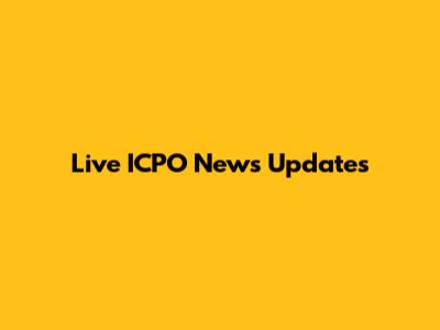 Live ICPO News Updates