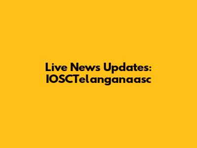 Live News Updates: IOSCTelanganaasc