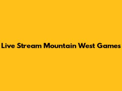 Live Stream Mountain West Games