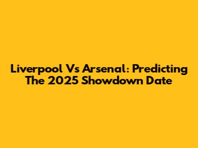 Liverpool Vs Arsenal: Predicting The 2025 Showdown Date