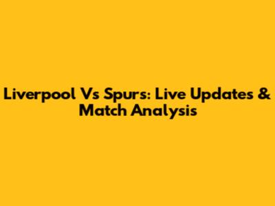Liverpool Vs Spurs: Live Updates & Match Analysis