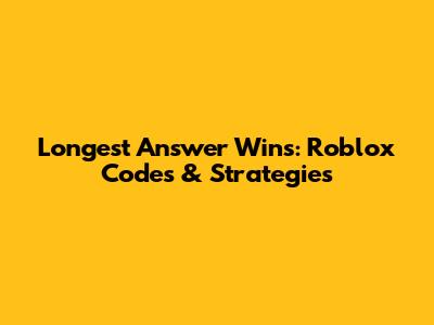 Longest Answer Wins: Roblox Codes & Strategies