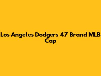 Los Angeles Dodgers '47 Brand MLB Cap