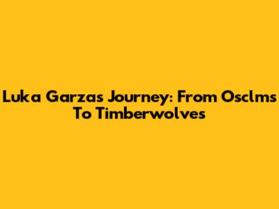 Luka Garza's Journey: From Osclms To Timberwolves