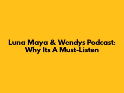Luna Maya & Wendy's Podcast: Why It's A Must-Listen