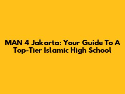 MAN 4 Jakarta: Your Guide To A Top-Tier Islamic High School
