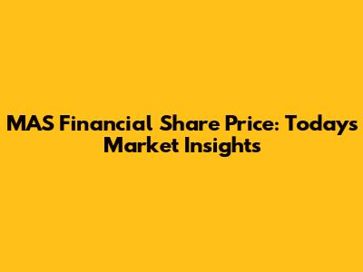 MAS Financial Share Price: Today's Market Insights