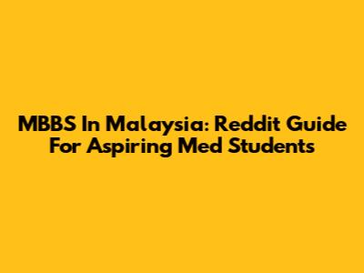 MBBS In Malaysia: Reddit Guide For Aspiring Med Students