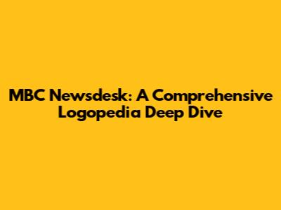 MBC Newsdesk: A Comprehensive Logopedia Deep Dive