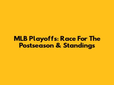 MLB Playoffs: Race For The Postseason & Standings