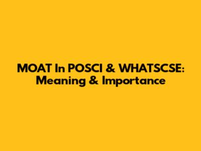 MOAT In POSCI & WHATSCSE: Meaning & Importance