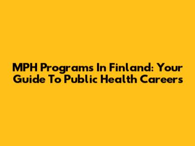 MPH Programs In Finland: Your Guide To Public Health Careers