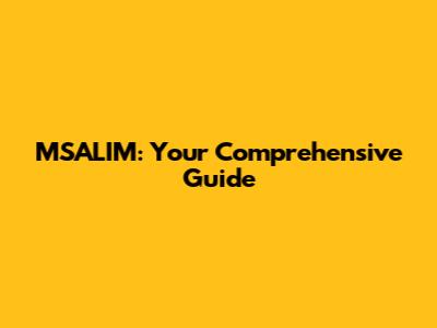 MSALIM: Your Comprehensive Guide
