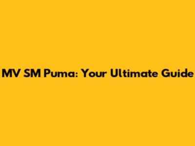 MV SM Puma: Your Ultimate Guide