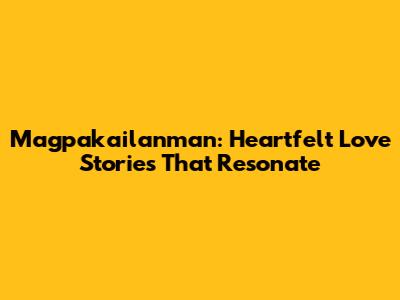Magpakailanman: Heartfelt Love Stories That Resonate