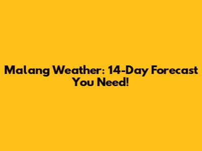 Malang Weather: 14-Day Forecast You Need!