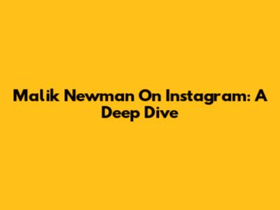Malik Newman On Instagram: A Deep Dive