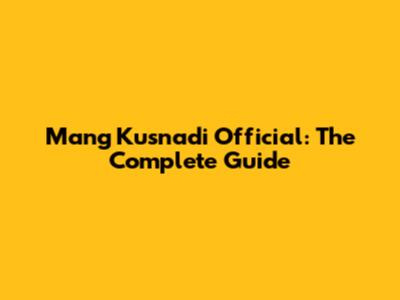 Mang Kusnadi Official: The Complete Guide