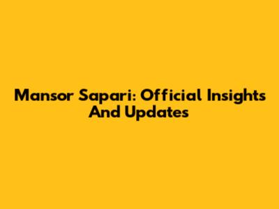 Mansor Sapari: Official Insights And Updates