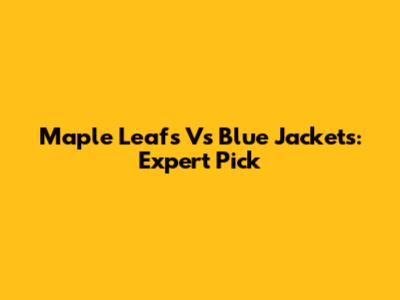 Maple Leafs Vs Blue Jackets: Expert Pick