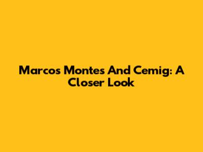 Marcos Montes And Cemig: A Closer Look