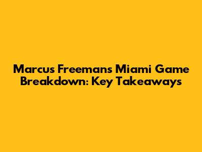 Marcus Freeman's Miami Game Breakdown: Key Takeaways
