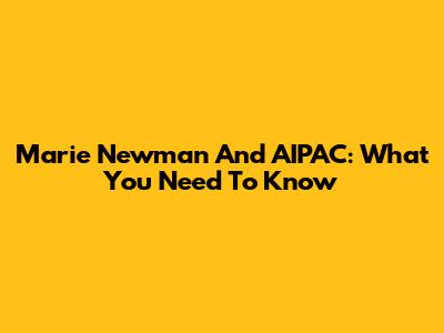 Marie Newman And AIPAC: What You Need To Know