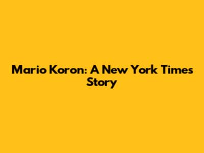 Mario Koron: A New York Times Story