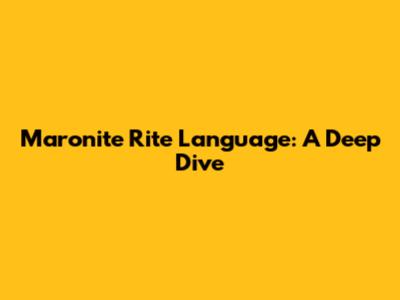 Maronite Rite Language: A Deep Dive