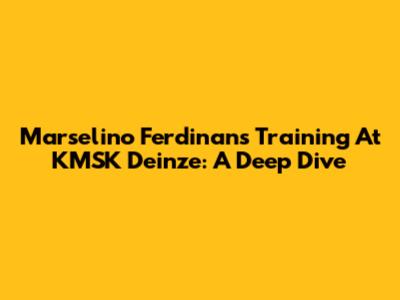 Marselino Ferdinan's Training At KMSK Deinze: A Deep Dive