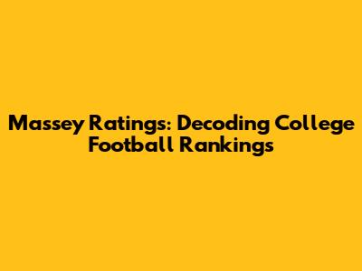 Massey Ratings: Decoding College Football Rankings