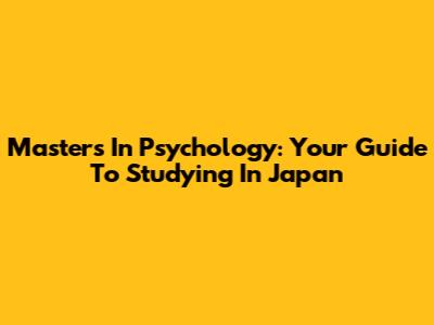 Master's In Psychology: Your Guide To Studying In Japan
