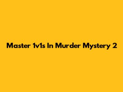 Master 1v1s In Murder Mystery 2