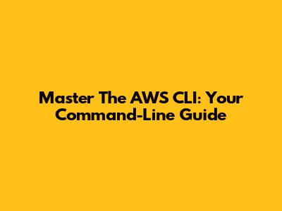 Master The AWS CLI: Your Command-Line Guide