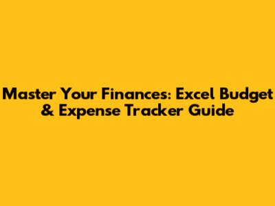Master Your Finances: Excel Budget & Expense Tracker Guide