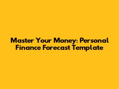Master Your Money: Personal Finance Forecast Template