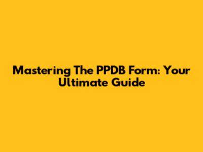 Mastering The PPDB Form: Your Ultimate Guide