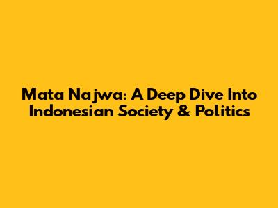 Mata Najwa: A Deep Dive Into Indonesian Society & Politics