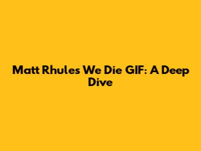 Matt Rhule's 'We Die' GIF: A Deep Dive