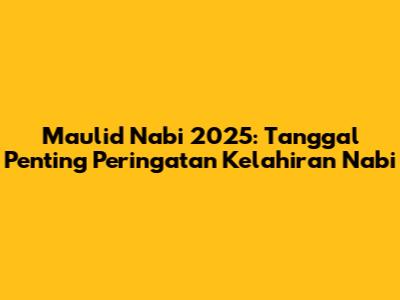 Maulid Nabi 2025: Tanggal Penting Peringatan Kelahiran Nabi