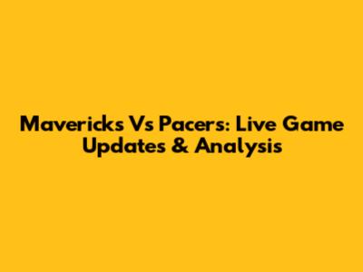 Mavericks Vs Pacers: Live Game Updates & Analysis