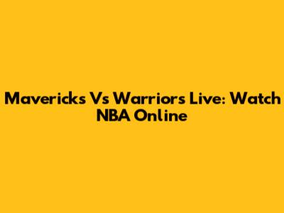 Mavericks Vs Warriors Live: Watch NBA Online