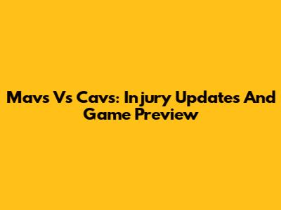 Mavs Vs Cavs: Injury Updates And Game Preview