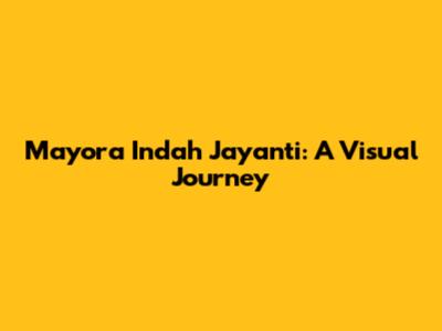 Mayora Indah Jayanti: A Visual Journey