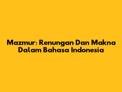 Mazmur: Renungan Dan Makna Dalam Bahasa Indonesia